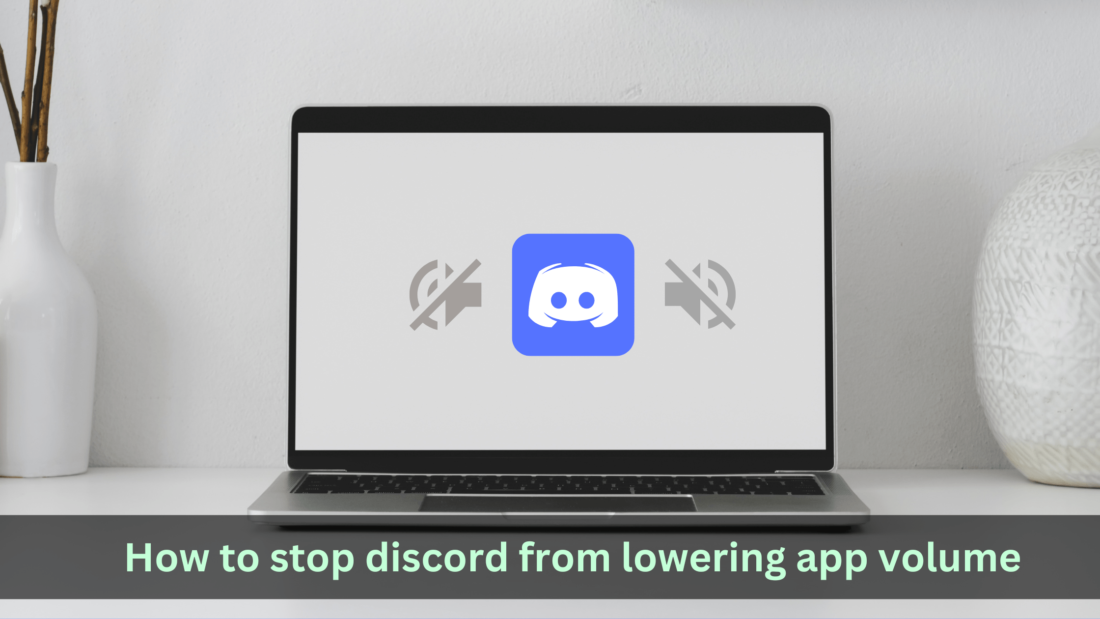 How to stop discord from lowering app volume